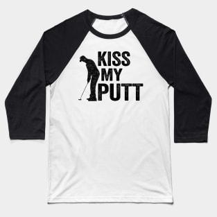 Kiss My Putt Funny Golfing Baseball T-Shirt